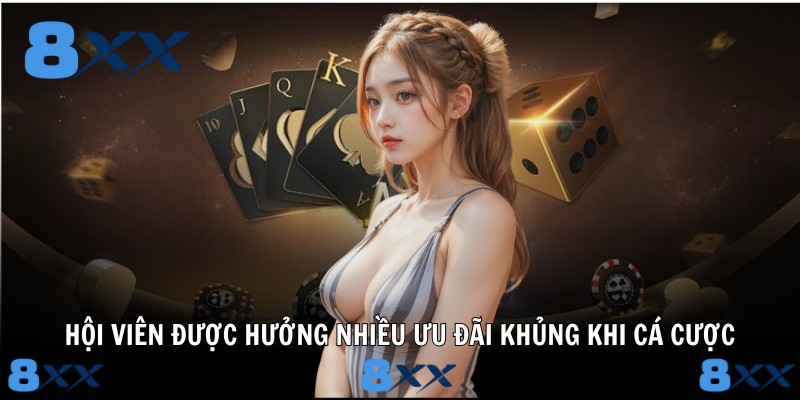 Hội viên được hưởng nhiều ưu đãi khủng khi cá cược