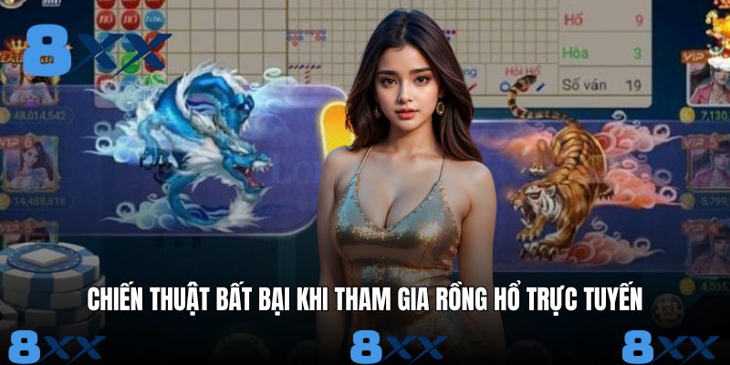 Tuyệt chiêu luôn thắng ở mọi trận rồng hổ online